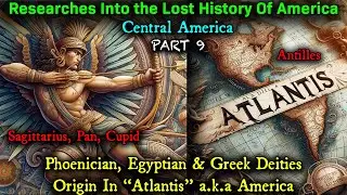 PT 9 - Researches Into The Lost History Of America / Plato On Ancient ATLAN-(tis) / Zodiac Geography