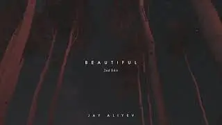 Jay Aliyev - Beautiful (2nd Edit)