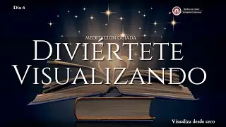 💫Diviértete Visualizando|Reto de Meditación DÍA 6-Javier Ortega
