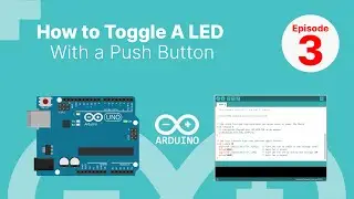 How To Toggle A LED Using The Push Button in Arduino | Arduino LED Toggle |