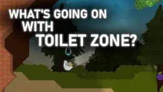 What's going on with Toilet Zone?