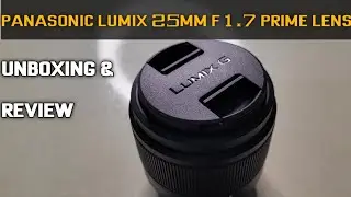 PANASONIC LUMIX 25MM F1.7 PRIME LENS UNBOXING & REVIEW. #panasonic #lumix #primelens #25mm #F1.7