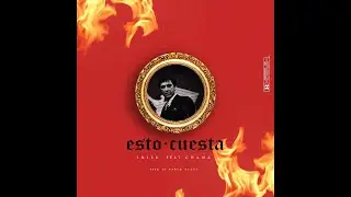 Esto Cuesta LuisK feat Chama Alter Ego Prod: Pablo Vegas
