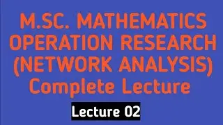 Network Analysis M.Sc. Mathematics complete lecture //Operation ResearchNetwork Analysis M.Sc. Maths