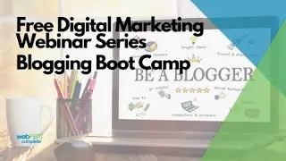 Blogging Boot Camp Webinar | webFEAT Complete - Ray Cheselka