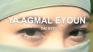 DAI SYED - YA Agmal Eyoun "Wahai Mata Cantik" (Official Music Video)