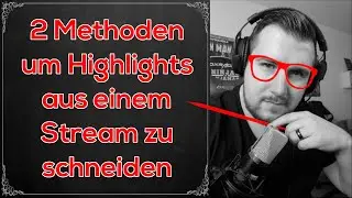 Highlights aus einem Stream schneiden (OBS, Twitch Marker Feature)