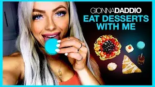 EAT DESSERTS WITH ME | GIONNA DADDIO