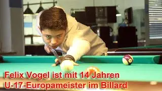 Felix Vogel: Mit 14 Jahren U-17-Europameister im Billard