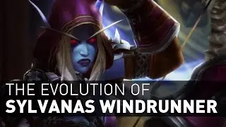 The EVOLUTION of Sylvanas Windrunner