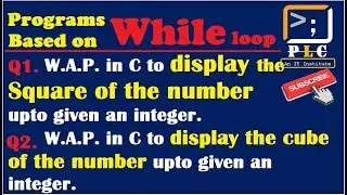 C programming Part 49, while loop, W.A.P to display Square and Cube of up to Given integer number.