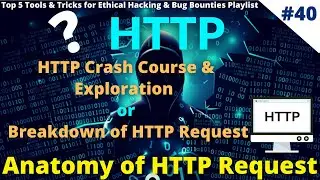 #40 HTTP Crash Course & Exploration | Breakdown of HTTP Request 
