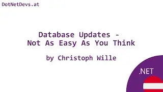 Database Updates - Not As Easy As You Think by Christoph Wille