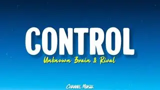 Unknown Brain & Rival - Control (Lyrics) feat. Jex 🎵