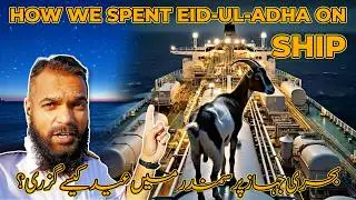 Eid Ul Adha 2024 on SHIP, How we celebrated at sea?