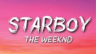 The Weeknd - Starboy (Lyrics) ft. Daft Punk