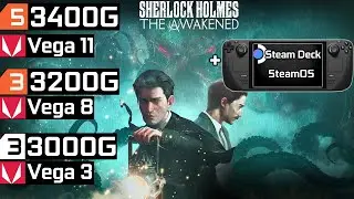 Sherlock Holmes The Awakened - Ryzen 3 3200G Vega 8 - Ryzen 5 3400G - Athlon 3000G - Steam Deck