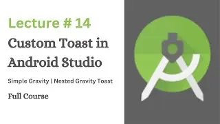 How to create Custom Toast in Android Studio | Lecture # 14 | Coding With Nida