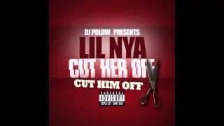 HG Nya - Cut Him Off @FiyahNya