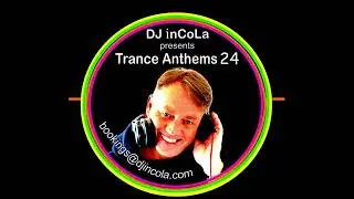 DJ inCoLa   Trance Anthems 24