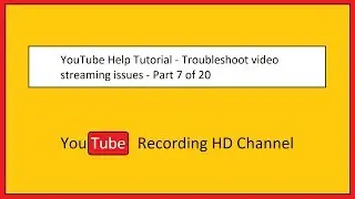 YouTube Help Tutorial - Troubleshoot video streaming issues - Part 7 of 20