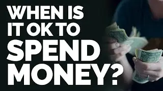When is it Okay to SPEND MONEY?