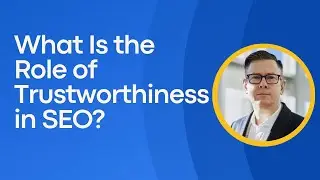 What Is the Role of Trustworthiness in SEO? Unveiling the Key Factors for Online Success!