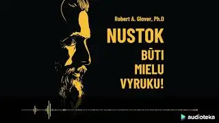 NUSTOK BŪTI MIELU VYRUKU. Robert A. Glover audioknyga | Audioteka.lt