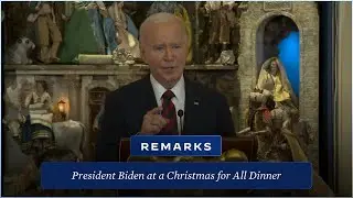 President Biden Delivers Remarks at a Christmas for All Dinner