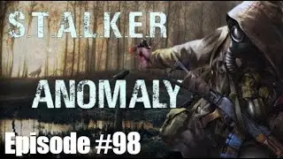 Stalker Anomaly - Episode #98 