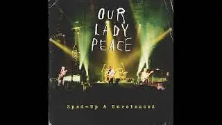 Our Lady Peace - 4am (Sped-Up & Unreleased)