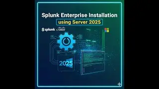 How to Install Splunk Enterprise Step-by-Step | Full Setup Guide (2025)