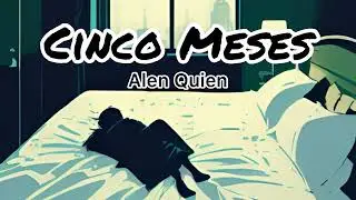 Alen Quien - Cinco Meses (Official Lyrics Video)