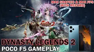 DYNASTY LEGENDS 2 ON POCO F5 MAX GRAPHIC & MAX FPS SETTING WITH RECORD - DYNASTY LEGENDS 2 POCO F5
