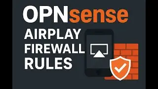OPNsense Firewall Setup for Apple AirPlay (Step-by-Step Guide)