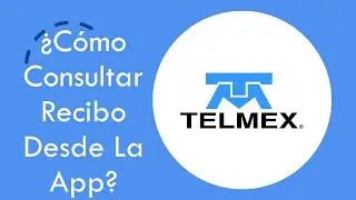 ¿Cómo Consultar Recibo Telmex Desde La App? Obtener Comprobante De Domicilio Con La Aplicación