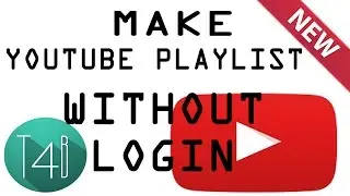 Make A Playlist on Youtube Without Login