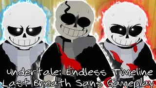 Undertale: Endless Timeline Last Breath Sans Gameplay