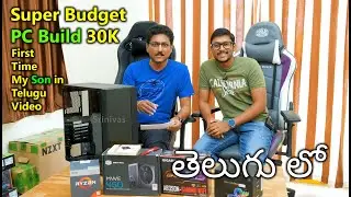 Budget PC Build 30K & First Time My Son in Telugu Video !!...