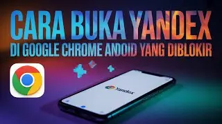 Anti Blokir! Cara Membuka Yandex Tersembunyi Google Chrome Terbaru Tanpa Proxy