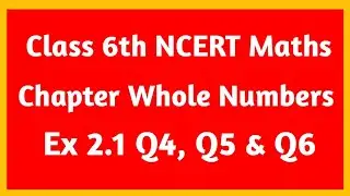 NCERT Maths class 6th Unit 2 Whole numbers Ex 2.1 Q4, Q5 & Q6