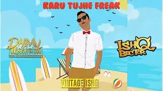 Karu Tujhe Freak - ishQ Bector ft dhavalbeats | Vintage ishQ Collection