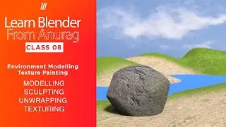 Learn Blender : Blender Class  08 : Environment modelling texturing, texture painting