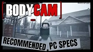 Bodycam System Requirements - Will your PC run it?