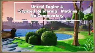 Unreal Engine 4 - Stylized Rendering Matinee No Commentary