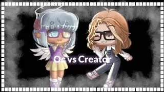 [] Oc vs Creator [] Gacha Club [] Valeryllll []
