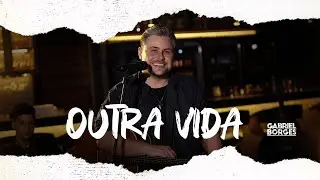 Gabriel Borges - Outra Vida | Vídeo Oficial