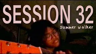 session 32 - summer walker (cover)