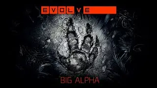 EVOLVE ALPHA GAMEPLAY w/ MONSTER KILL