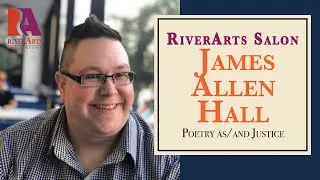RiverArts Salon: Poetry and/as Justice with James Allen Hall
